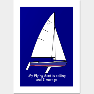 Flying Scot sailboat - My Flying Scot is calling and I must go Posters and Art